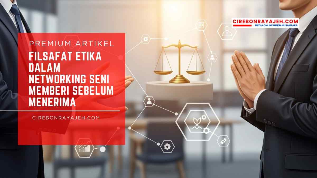 Filsafat Etika dalam Networking Seni Memberi Sebelum Menerima