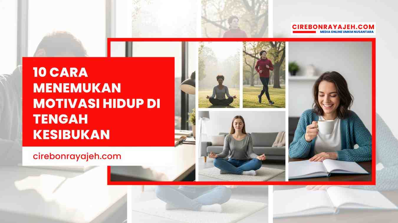 10 Cara Menemukan Motivasi Hidup di Tengah Kesibukan