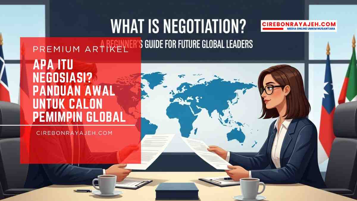 Apa Itu Negosiasi Panduan Awal untuk Calon Pemimpin Global