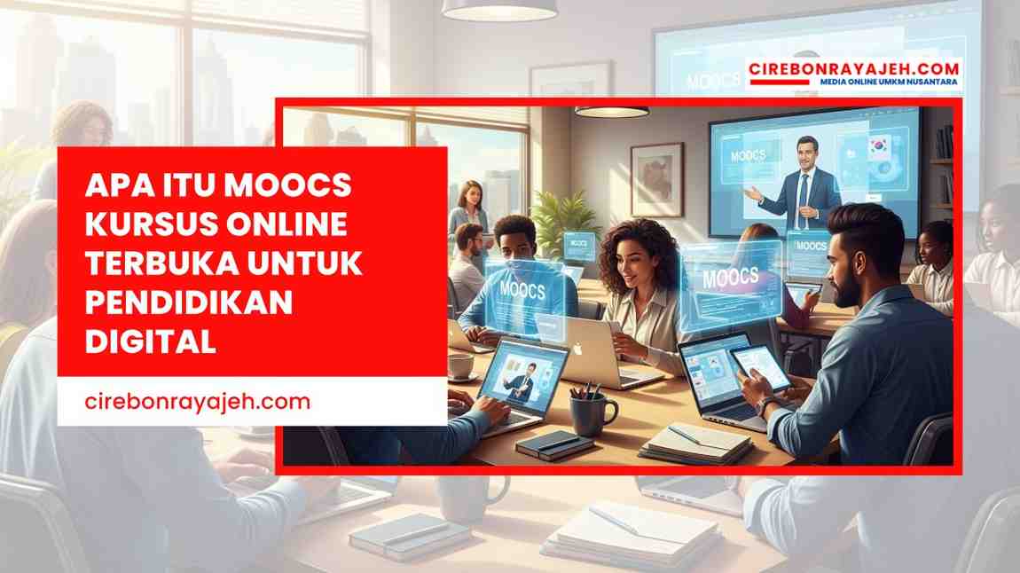 Apa itu MOOCs Kursus Online Terbuka untuk Pendidikan Digital