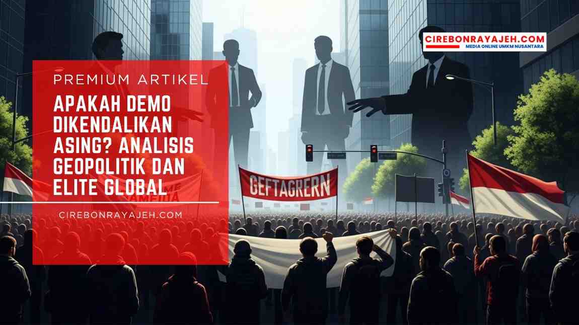Apakah Demo Dikendalikan Asing Analisis Geopolitik dan Elite Global