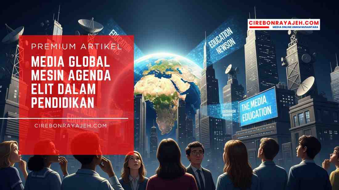 Media Global Mesin Agenda Elit dalam Pendidikan