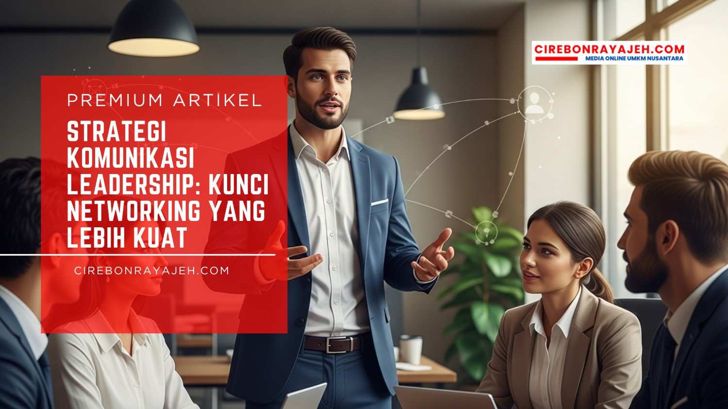 Strategi Komunikasi Leadership: Kunci Networking yang Lebih Kuat